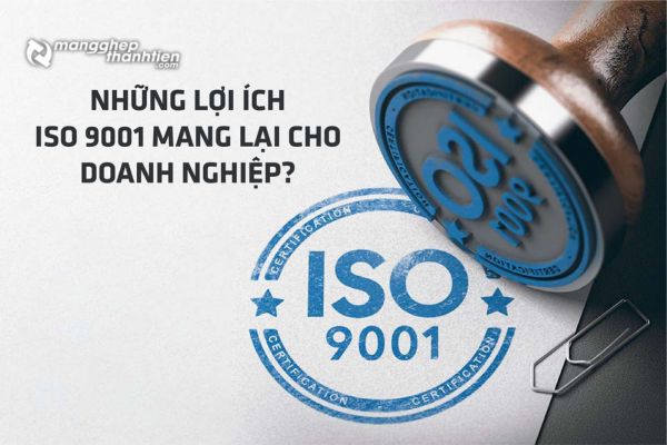 Lợi ích của tiêu chuẩn ISO đối với doanh nghiệp